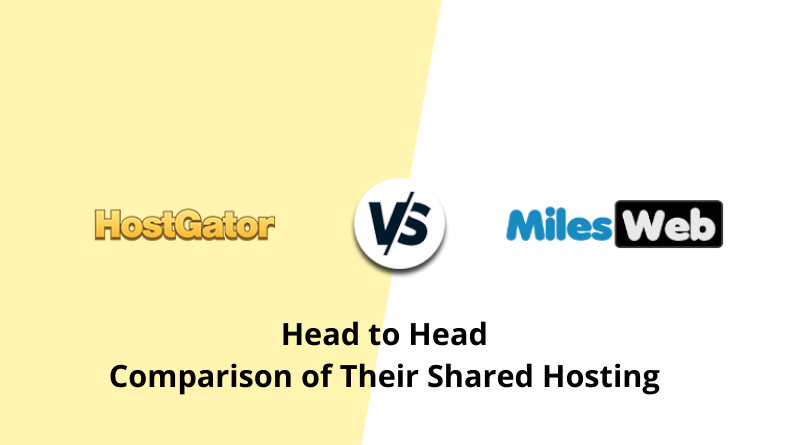 MilesWeb vs Hostgator - Head to Head Comparison of Their Shared Hosting ...