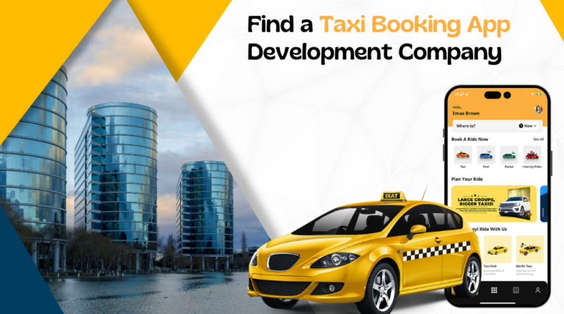 How Do You Find a Reliable Taxi Booking App Development Company?
